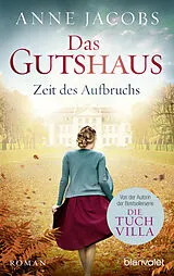 Kartonierter Einband Das Gutshaus - Zeit des Aufbruchs von Anne Jacobs