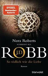 Kartonierter Einband So tödlich wie die Liebe von J.D. Robb