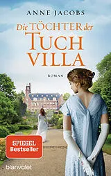 Kartonierter Einband Die Töchter der Tuchvilla von Anne Jacobs