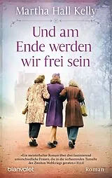 Kartonierter Einband Und am Ende werden wir frei sein von Martha Hall Kelly