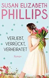 Kartonierter Einband (Kt) Verliebt, verrückt, verheiratet von Susan Elizabeth Phillips