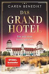 Kartonierter Einband (Kt) Das Grand Hotel - Die mit dem Feuer spielen von Caren Benedikt