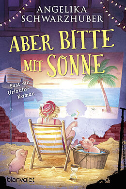 Kartonierter Einband Aber bitte mit Sonne von Angelika Schwarzhuber