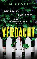 Kartonierter Einband Verdacht - Drei Frauen. Zwei Opfer. Ein mörderischer Plan. von S.M. Govett