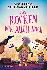 Kartonierter Einband Das rocken wir auch noch! von Angelika Schwarzhuber