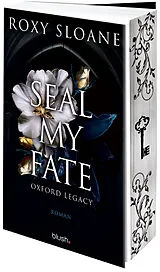 Kartonierter Einband Seal My Fate - Oxford Legacy von Roxy Sloane