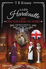 Kartonierter Einband Lady Hardcastle und der malerische Mord von T E Kinsey