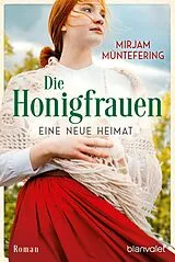 Kartonierter Einband Die Honigfrauen - Eine neue Heimat von Mirjam Müntefering