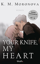 Kartonierter Einband Your Knife, My Heart von K. M. Moronova