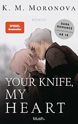 Kartonierter Einband Your Knife, My Heart von K M Moronova