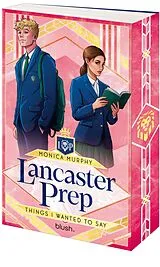 Kartonierter Einband Lancaster Prep - Things I Wanted to Say von Monica Murphy
