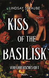 Kartonierter Einband Kiss of the Basilisk - Verführerisches Gift von Lindsay Straube