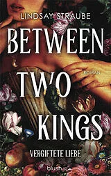 Kartonierter Einband Between Two Kings - Vergiftete Liebe von Lindsay Straube