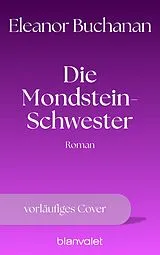 Kartonierter Einband (Kt) Die Mondstein-Schwester von Eleanor Buchanan