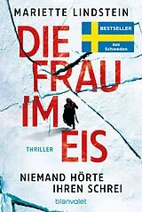 Kartonierter Einband Die Frau im Eis - Niemand hörte ihren Schrei von Mariette Lindstein