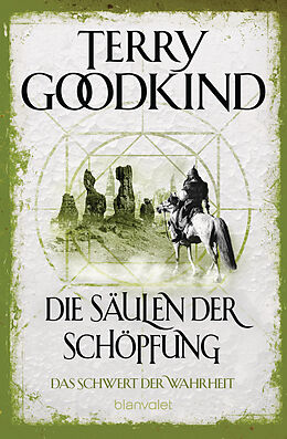 Kartonierter Einband Die Säulen der Schöpfung - Das Schwert der Wahrheit von Terry Goodkind