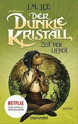 Kartonierter Einband Der dunkle Kristall - Zeit der Lieder von J.M. Lee