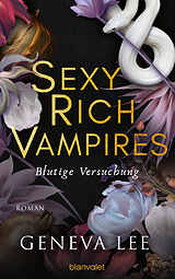 Kartonierter Einband Sexy Rich Vampires - Blutige Versuchung von Geneva Lee