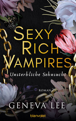 Kartonierter Einband Sexy Rich Vampires - Unsterbliche Sehnsucht von Geneva Lee