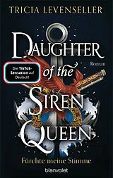 Kartonierter Einband (Kt) Daughter of the Siren Queen - Fürchte meine Stimme von Tricia Levenseller
