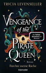 Kartonierter Einband (Kt) Vengeance of the Pirate Queen - Fürchte meine Rache von Tricia Levenseller