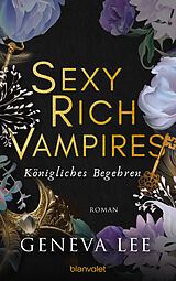 Kartonierter Einband Sexy Rich Vampires - Königliches Begehren von Geneva Lee