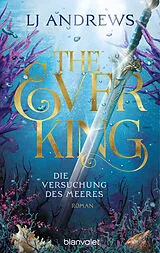 Kartonierter Einband The Ever King - Die Versuchung des Meeres von LJ Andrews
