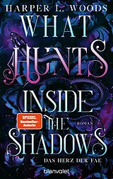 Kartonierter Einband What Hunts Inside the Shadow - Das Herz der Fae von Harper L. Woods