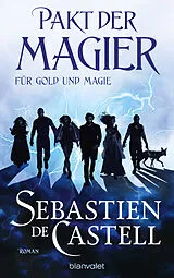 Kartonierter Einband (Kt) Pakt der Magier - Für Gold und Magie von Sebastien de de Castell