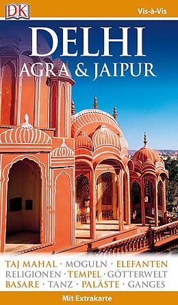 Kartonierter Einband Vis-à-Vis Reiseführer Delhi, Agra &amp; Jaipur von Anuradha Chaturvedi, Dharmendar Kanwar, Ranjana u a Sengupta
