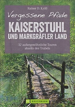 Kartonierter Einband Vergessene Pfade Kaiserstuhl und Markgräfler Land von Rainer D. Kröll