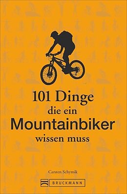 Kartonierter Einband 101 Dinge, die ein Mountainbiker wissen muss von Carsten Schymik