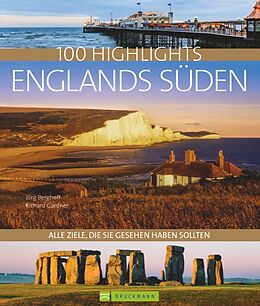 Fester Einband 100 Highlights Englands Süden von Jörg Berghoff, Richard Gardner
