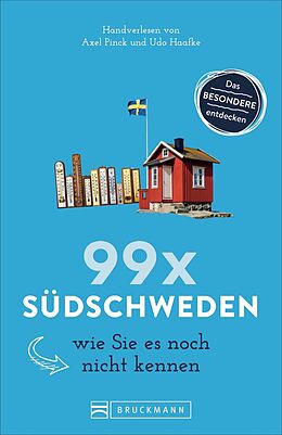 Kartonierter Einband 99 x Südschweden wie Sie es noch nicht kennen von Axel Pinck, Udo Haafke