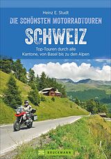 Kartonierter Einband Die schönsten Motorradtouren Schweiz von Heinz E. Studt