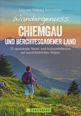 Kartonierter Einband Wandergenuss Chiemgau und Berchtesgadener Land von Wilfried und Lisa Bahnmüller