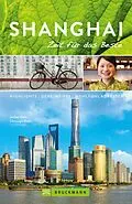 E-Book (epub) Bruckmann Reiseführer Shanghai: Zeit für das Beste von Jochen Klein, Christoph Mohr
