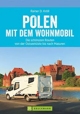 E-Book (epub) Polen mit dem Wohnmobil: Die schönsten Routen von der Ostseeküste bis nach Masuren von Rainer D. Kröll