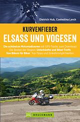 E-Book (epub) Motorradführer im Taschenformat: Bruckmanns Motorradführer Elsass. Touren - Karten - Tipps. von Coelestina Lerch, Dietrich Hub