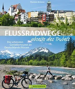 E-Book (epub) Flussradwege: Flussradeln abseits des Trubels von Thorsten Brönner