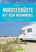E-Book (epub) Nordseeküste mit dem Wohnmobil: Die schönsten Routen entlang des Weltnaturerbes Wattenmeer von Michael Moll