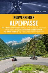 E-Book (epub) Kurvenfieber Alpenpässe: Motorradreiseführer für die Alpen von Heinz E. Studt