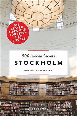 Kartonierter Einband 500 Hidden Secrets Stockholm von Antonia af Petersens, Antonia af Petersens