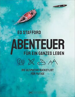 Fester Einband Abenteuer für ein ganzes Leben von Ed Stafford