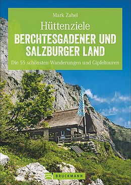 Kartonierter Einband Hüttenziele Berchtesgadener und Salzburger Land von Mark Zahel