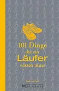 E-Book (epub) 101 Dinge, die ein Läufer wissen muss von Sonja von Opel