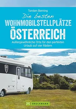 E-Book (epub) Die besten Wohnmobilstellplätze Österreich von Torsten Berning