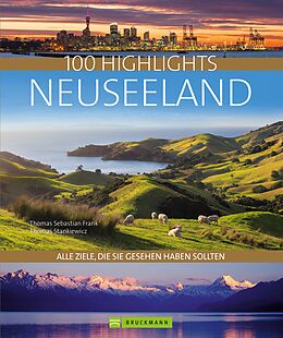 E-Book (epub) Bruckmann Bildband: 100 Highlights Neuseeland von Thomas Sebastian Frank, Thomas Stankiewicz