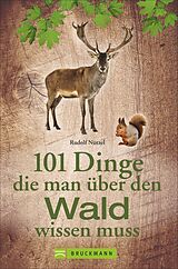 Kartonierter Einband 101 Dinge, die man über den Wald wissen muss von Rudolf Nützel