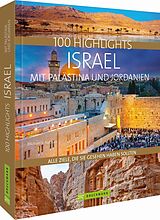 Fester Einband 100 Highlights Israel mit Palästina und Jordanien von Michael K. Nathan